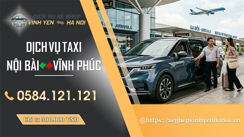 Taxi Nội Bài Vĩnh Phúc 1 Taxi Nội Bài Vĩnh Phúc